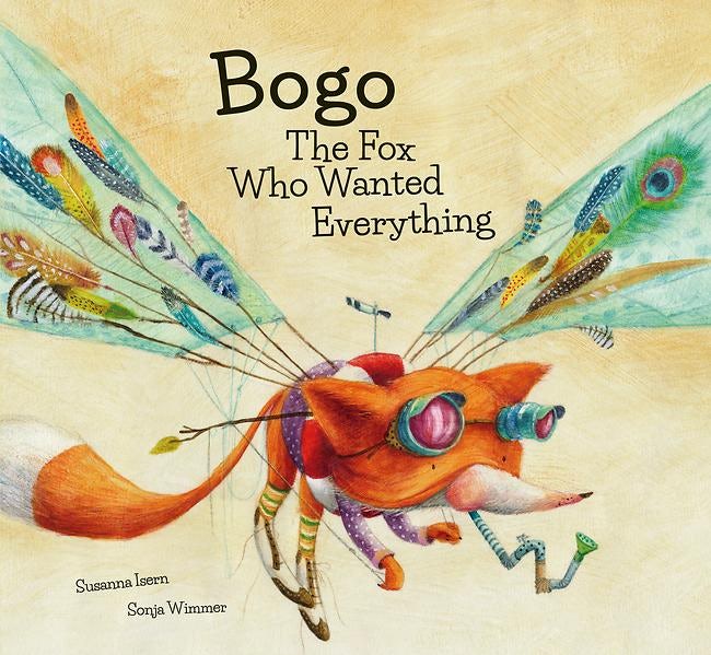 Book cover image for Bogo the Fox Who Wanted Everything (Junior Library Guild Selection) ISBN: 9788494444661
